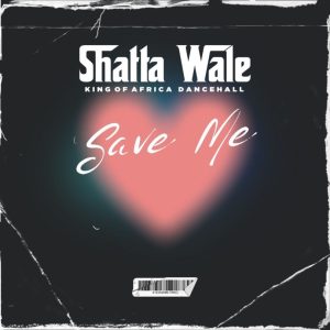 Shatta Wale – Save Me 2 Shatta Wale – Save Me