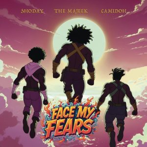 The Majeek – Face My Fears Ft. Shoday &Amp; Camidoh