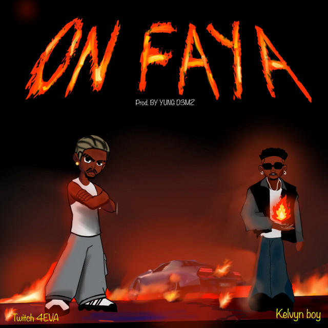 Twitch 4Eva – On Faya Ft. Kelvyn Boy