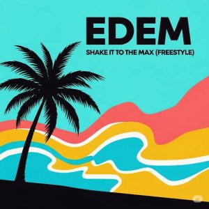 Edem – Shake It To The Max (Freestyle)