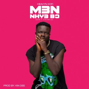 Heavyn Kofi - Men Nhye Bo (Prod. By Kin Dee)