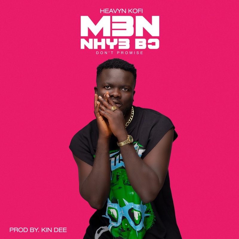 Heavyn Kofi - Men Nhye Bo (Prod. By Kin Dee)