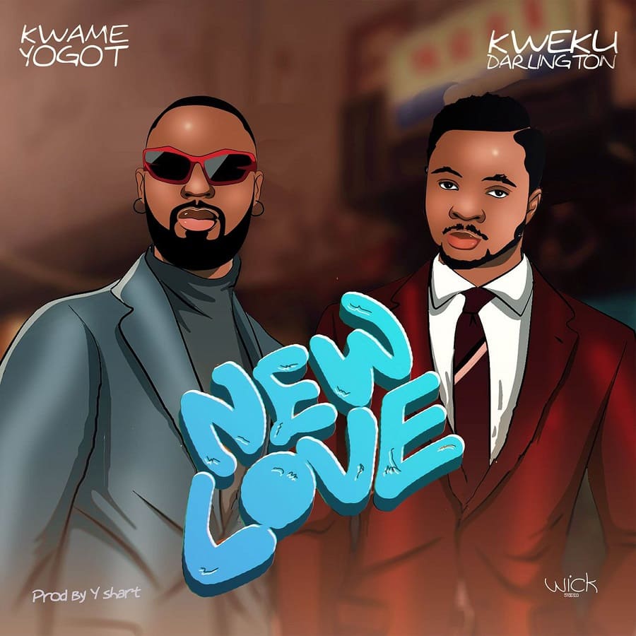 Kwame Yogot – New Love Ft. Kweku Darlington