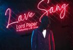 Lord Paper – Love Song Ft. Kelvyn Boy &Amp; Mr Drew