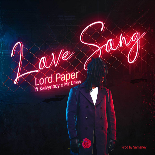 Lord Paper – Love Song Ft. Kelvyn Boy &Amp; Mr Drew