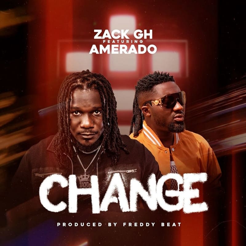Zack Gh – Change Ft. Amerado
