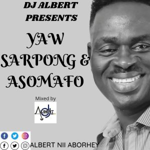 Dj Albert – Best Of Yaw Sarpong &Amp; Asomafo Mixtape 2 Dj Albert – Best Of Yaw Sarpong &Amp; Asomafo Mixtape