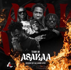 Dj Lord Otb – This Is Asakaa (Mixtape) 2 Dj Lord Otb – This Is Asakaa (Mixtape)