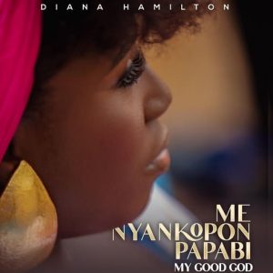 Diana Hamilton – Me Nyankopon Papabi (My Good God) 2 Diana Hamilton – Me Nyankopon Papabi (My Good God)