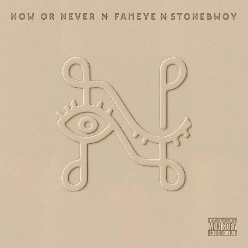 Fameye – Now Or Never Ft. Stonebwoy