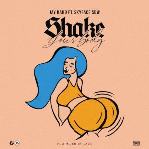 Jay Bahd – Shake Your Body Ft. Skyface Sdw 2 Jay Bahd – Shake Your Body Ft. Skyface Sdw