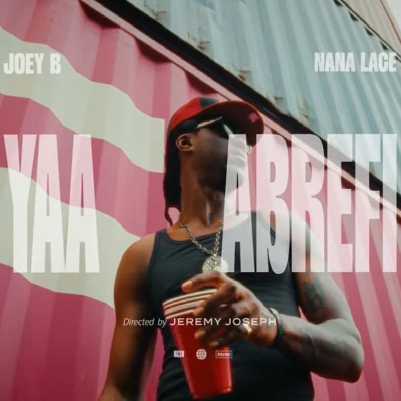 Joey B – Yaa Abrefi Ft. Nana Lace