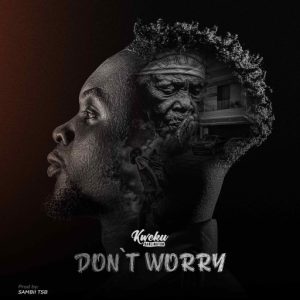 Kweku Darlington – Don’t Worry