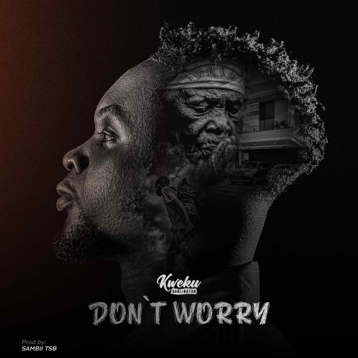 Kweku Darlington – Don’t Worry