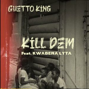Kwesi Amewuga – Kill Dem Ft. Kwabena Lyta