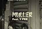 Kwesi Amewuga – Muller Ft. Ypee