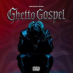 Malcolm Nuna – Ghetto Gospel 2 Malcolm Nuna – Ghetto Gospel