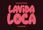 Sarkodie – Lavida Loca Ft. Lasmid