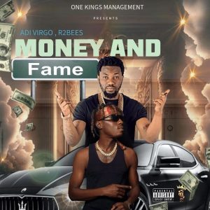 Adi Virgo – Money And Fame Ft. R2Bees 2 Adi Virgo – Money And Fame Ft. R2Bees