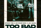 Atown Tsb – Too Bad Ft. Skyface Sdw &Amp; Jay Bahd
