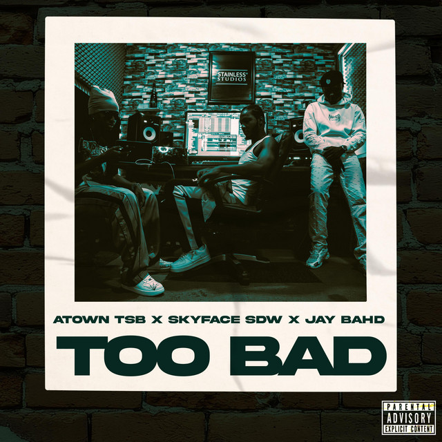 Atown Tsb – Too Bad Ft. Skyface Sdw &Amp; Jay Bahd