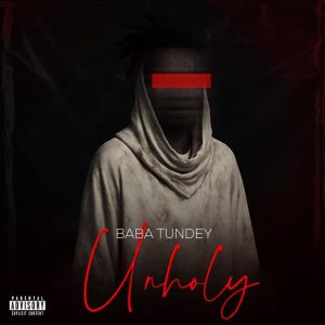Baba Tundey – Unholy 2 Baba Tundey – Unholy