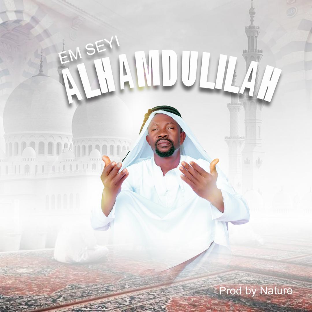 Em Seyi - Alhamdulilah (Prod. By Nature)