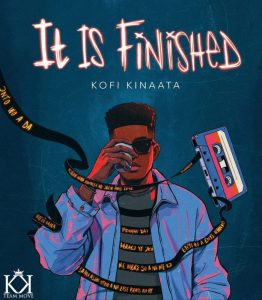 Kofi Kinaata – It Is Finished 2 Kofi Kinaata – It Is Finished