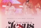 Mogmusic – Your Name Is Jesus Ft. Naa Mercy Sinclear
