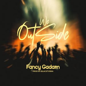 Fancy Gadam – We Outside (Sambani) 2 Fancy Gadam – We Outside (Sambani)