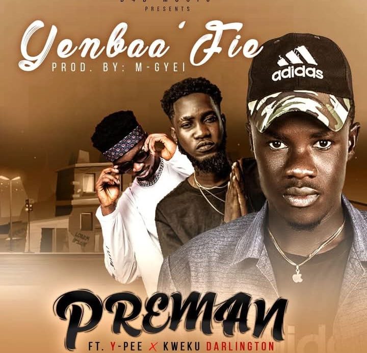 Preman - Yenbaa Fie Ft. Kweku Darlington &Amp; Ypee