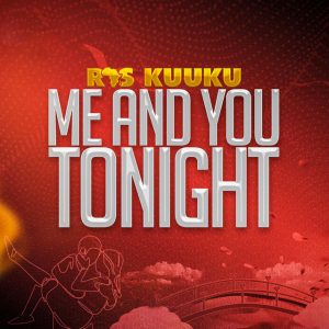 Ras Kuuku – Me And You Tonight 2 Ras Kuuku – Me And You Tonight