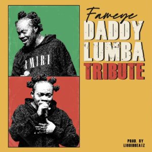 Fameye – Daddy Lumba Tribute 2 Fameye – Daddy Lumba Tribute