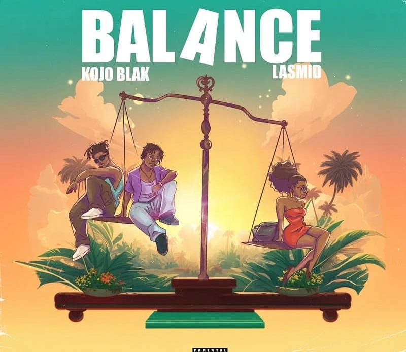 Kojo Blak – Balance Ft. Lasmid