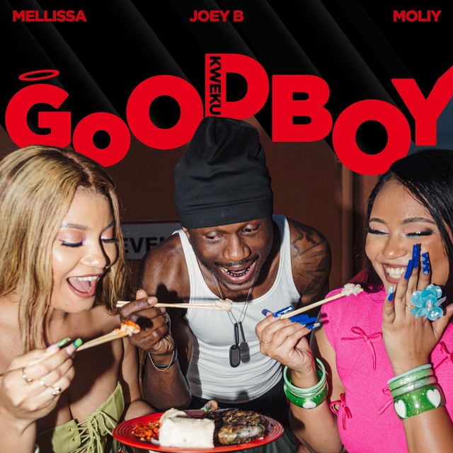 Mellissa – Goodboy (Kweku) Ft Joey B &Amp; Moliy