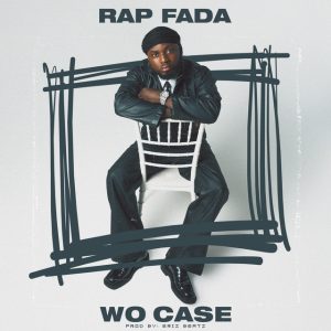 Rap Fada – Wo Case 2 Rap Fada – Wo Case