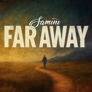 Samini – Far Away 2 Samini – Far Away