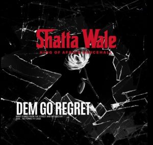 Shatta Wale – Dem Go Regret 2 Shatta Wale – Dem Go Regret