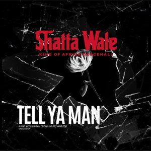 Shatta Wale – Tell Ya Man