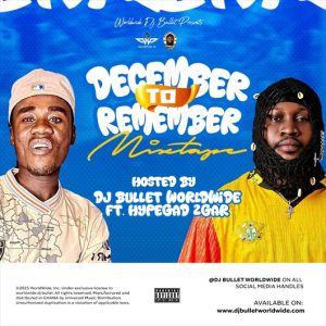 Dj Bullet Worldwide – December To Remember Mixtape 2025 Ft. Hypegad 2Gar