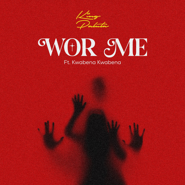King Paluta – Wor Me Ft. Kwabena Kwabena
