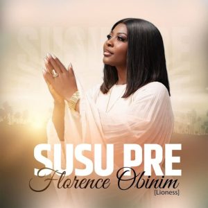 Florence Obinim - Wosisi Nipa (Susu Pre) 2 Florence Obinim - Wosisi Nipa (Susu Pre)