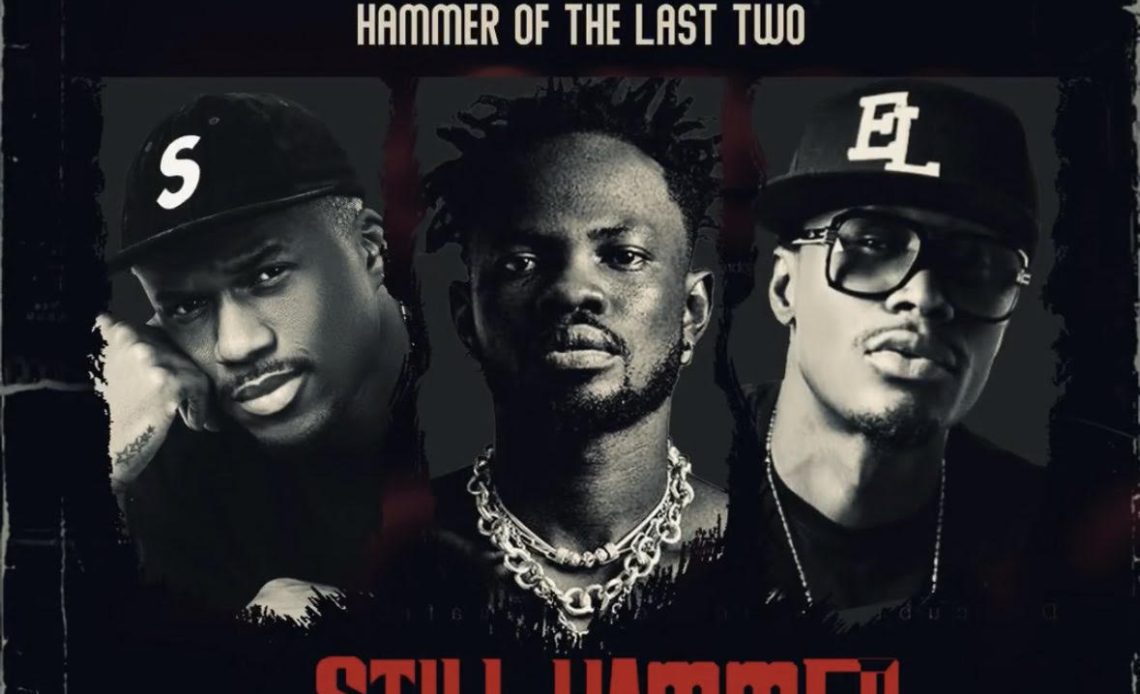 Hammer Of The Last Two – Still Hammer Ft Joey B, Fameye &Amp; E.l