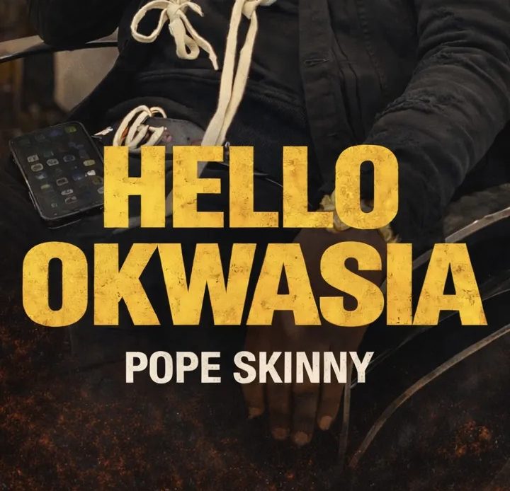 Pope Skinny – Hello Okwasia