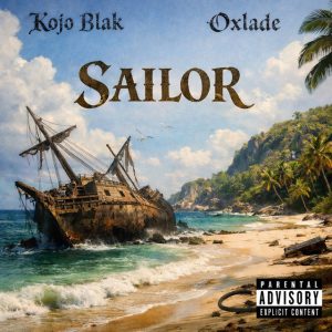 Kojo Blak Sailor Ft Oxlade Www Hitxgh Com Mp3 Image