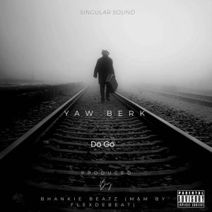 Yaw Berk – Do Go 2 Yaw Berk – Do Go