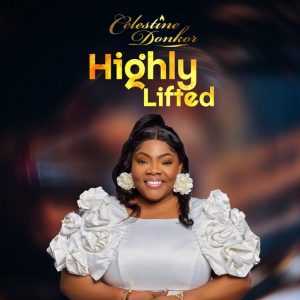 Celestine Donkor – Highly Lifted 2 Celestine Donkor – Highly Lifted