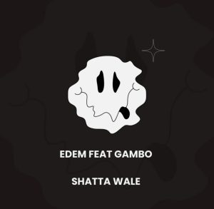Edem Shatta Wale Feat Gambo Www Hitxgh Com Mp3 Image