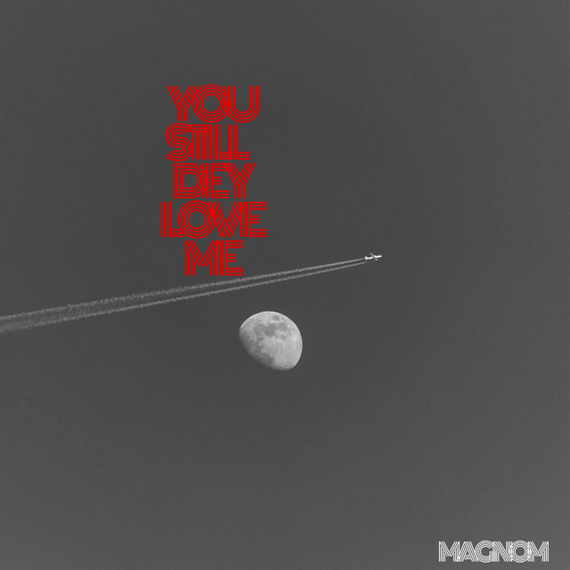 Magnom You Still Dey Love Me Www Hitxgh Com Mp3 Image