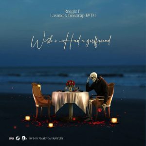 Reggie – Wish I Had A Girlfriend Ft Lasmid &Amp; Beeztrap Kotm 2 Reggie – Wish I Had A Girlfriend Ft Lasmid &Amp; Beeztrap Kotm